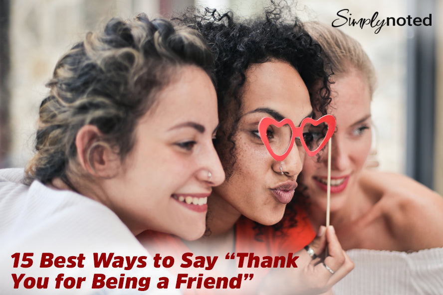 15 Best Ways to Say Thank You for Being a Friend – SimplyNoted