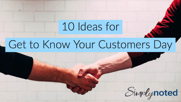 10 Amazing Ideas for Get to Know Your Customers Day