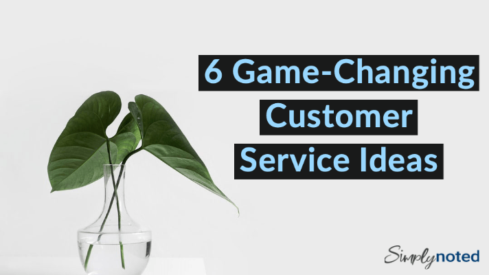 customer service ideas for businesses and how to improve