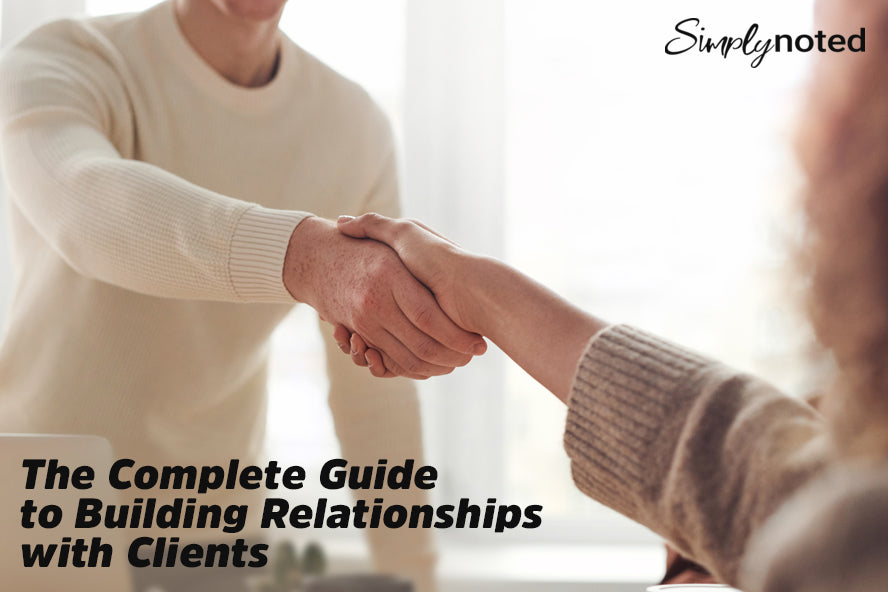 The Complete Guide to Building Relationships with Clients