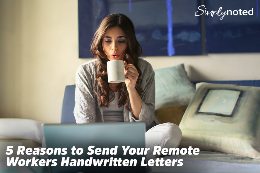 5 Reasons to Send Remote Workers Handwritten Letters